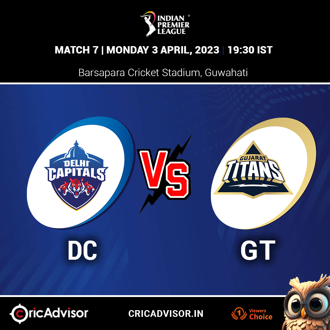 Delhi Capitals vs Gujarat Titans - IPL 2023, Match 7