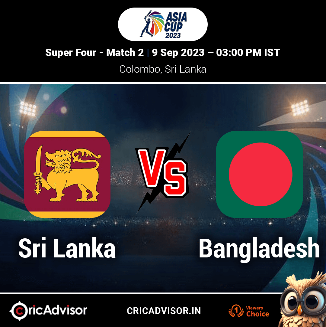 Sri Lanka vs Bangladesh Asia Cup 2023 Super Four Today Match